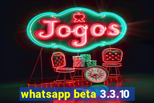 whatsapp beta 3.3.10