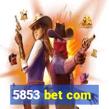 5853 bet com