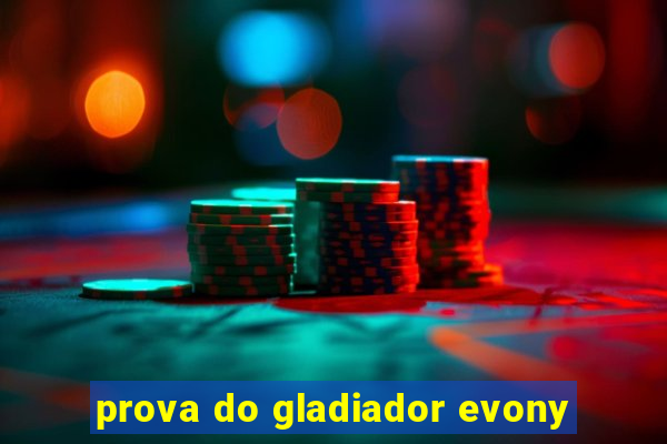 prova do gladiador evony