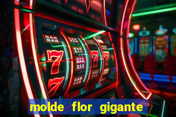 molde flor gigante de organza