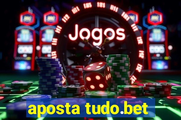 aposta tudo.bet