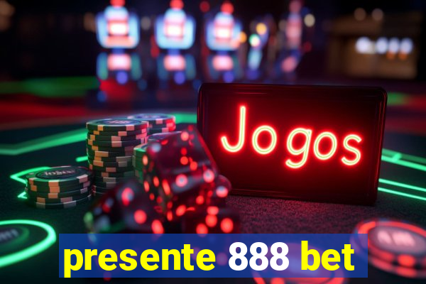presente 888 bet