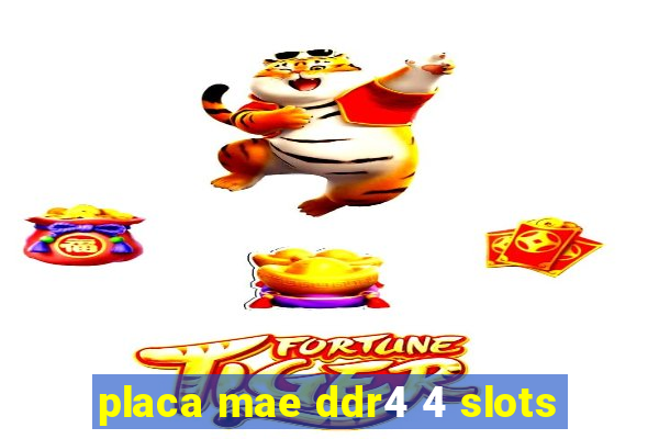 placa mae ddr4 4 slots