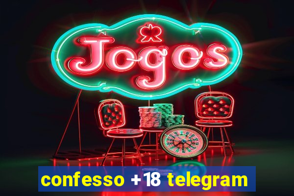 confesso +18 telegram