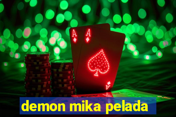 demon mika pelada