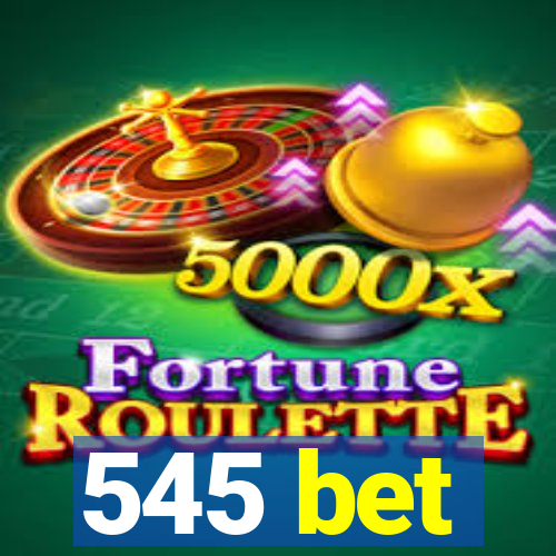 545 bet