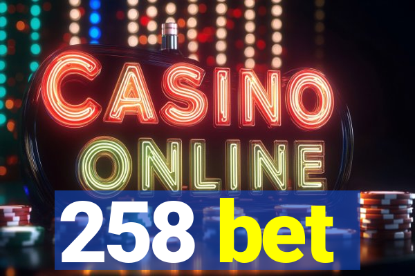 258 bet