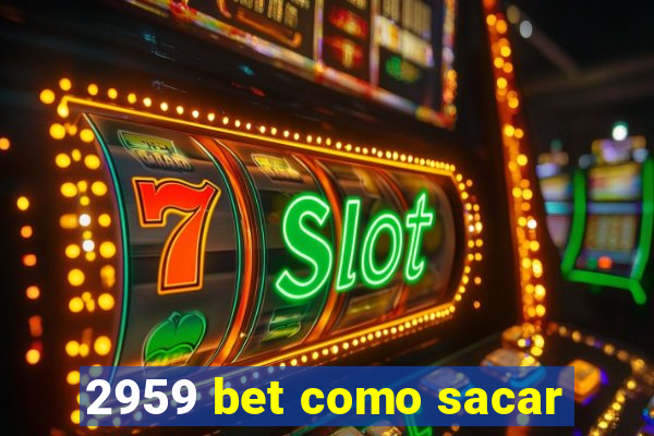 2959 bet como sacar