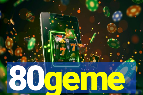 80geme
