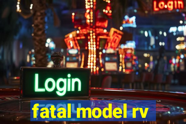fatal model rv