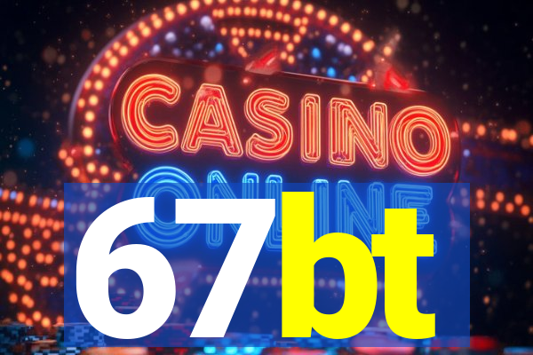 67bt