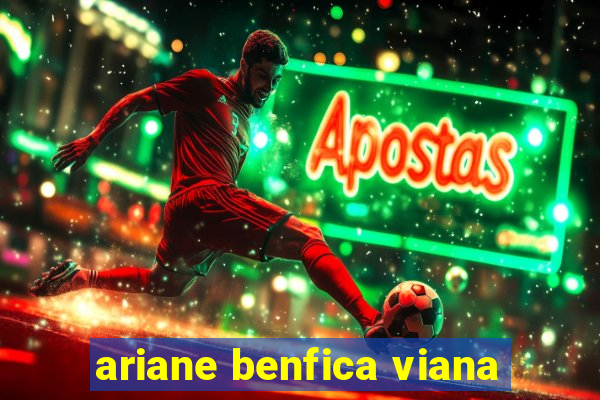 ariane benfica viana