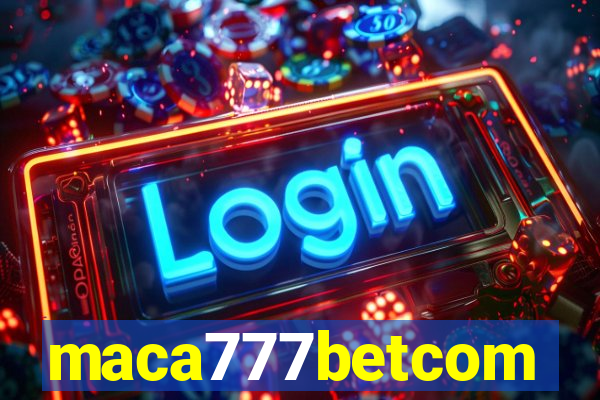 maca777betcom