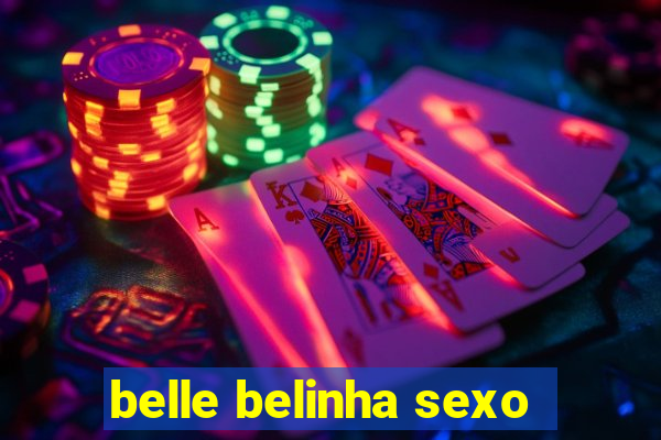 belle belinha sexo