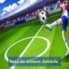 lista de animes dublado