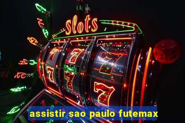 assistir sao paulo futemax
