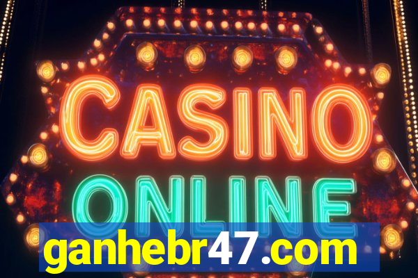 ganhebr47.com
