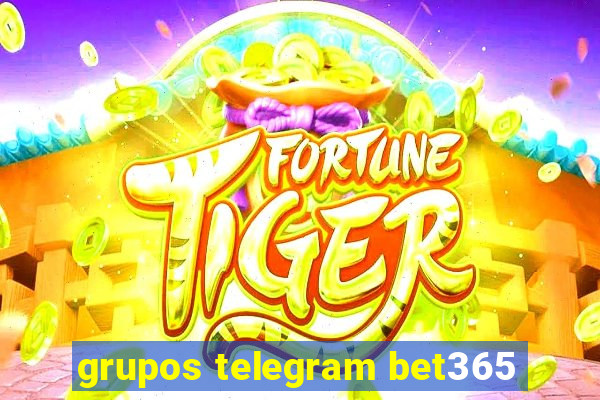 grupos telegram bet365