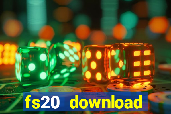 fs20 download dinheiro infinito