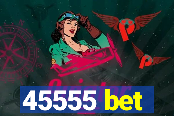 45555 bet