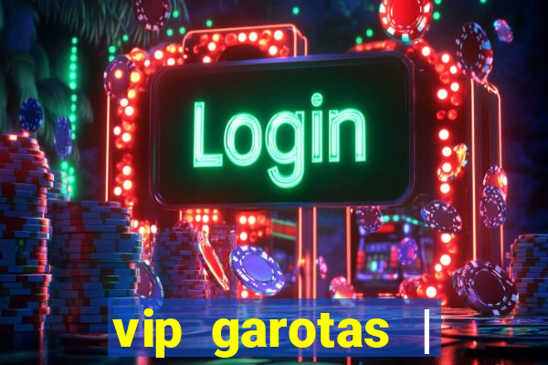 vip garotas | acompanhantes santa maria