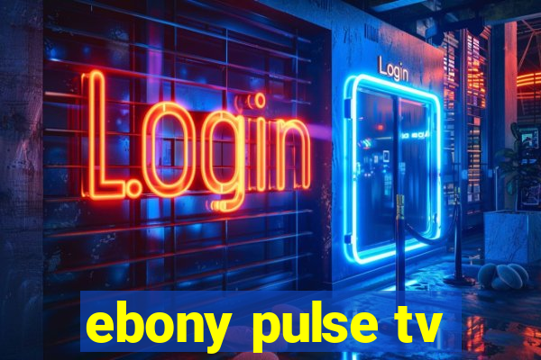 ebony pulse tv