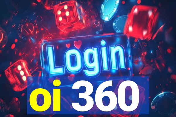 oi 360