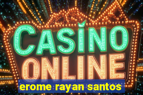 erome rayan santos