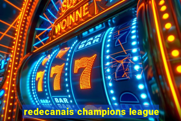 redecanais champions league