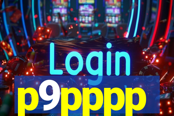 p9pppp