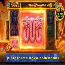 plataforma nova com bonus