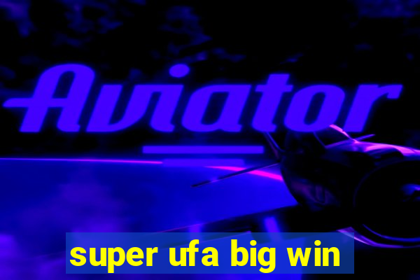 super ufa big win