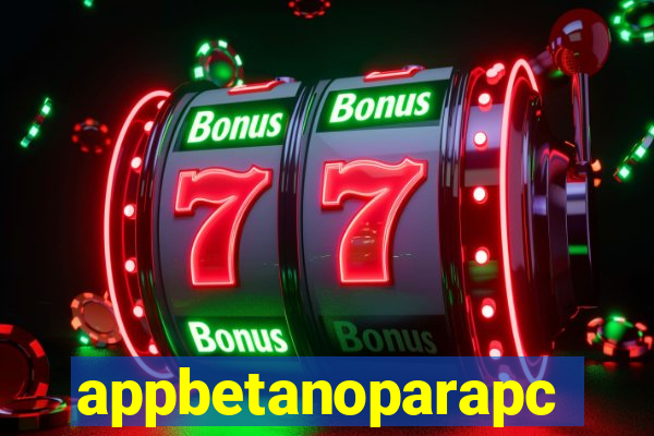 appbetanoparapc