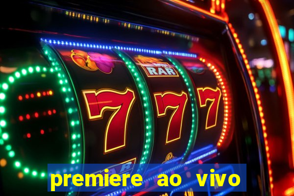 premiere ao vivo em hd