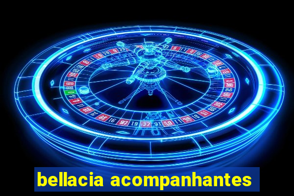 bellacia acompanhantes
