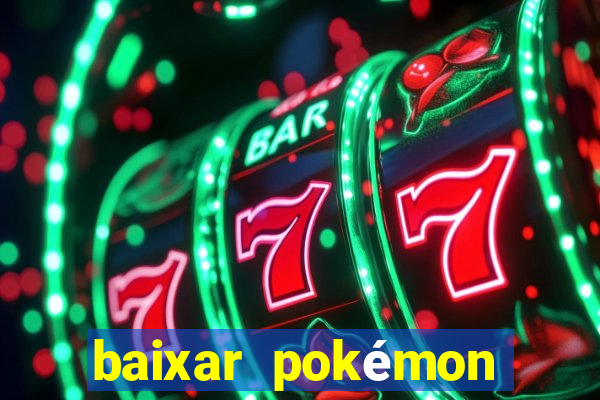 baixar pokémon mundos elementais