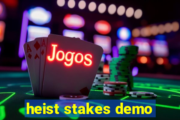 heist stakes demo