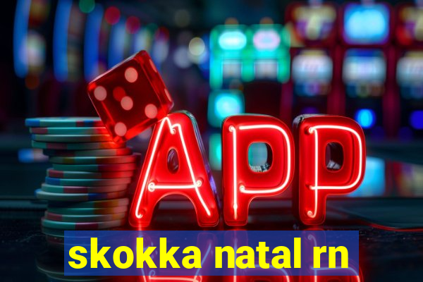 skokka natal rn