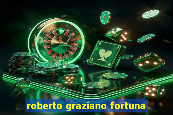 roberto graziano fortuna