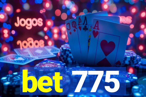 bet 775