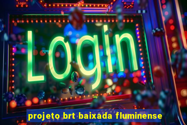 projeto brt baixada fluminense
