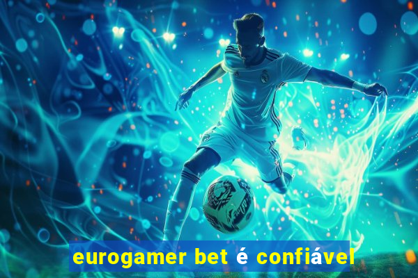 eurogamer bet é confiável