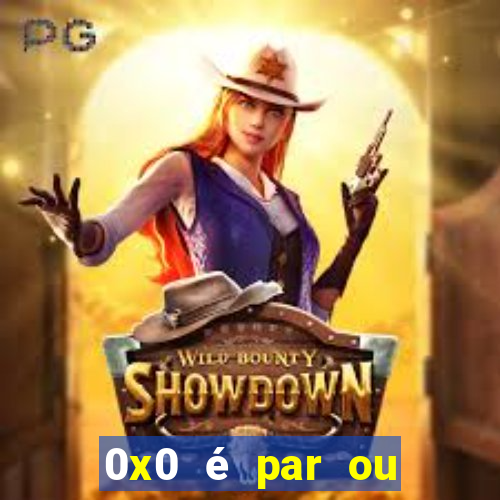 0x0 é par ou ímpar bet365