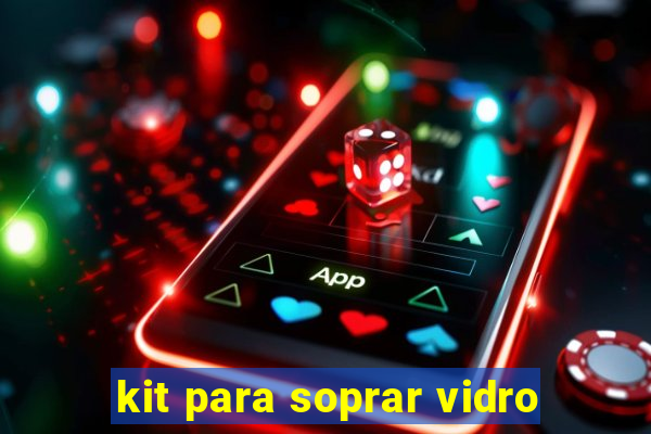 kit para soprar vidro