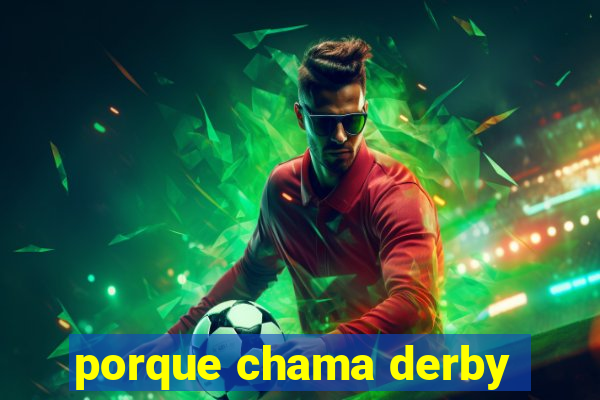 porque chama derby