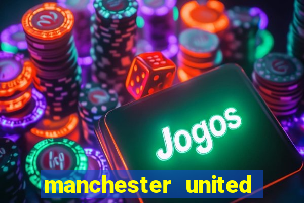 manchester united ao vivo hd