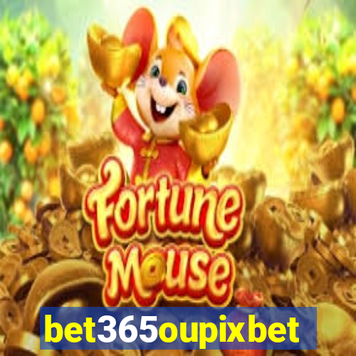 bet365oupixbet