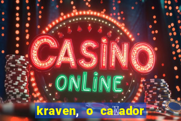 kraven, o ca莽ador filme completo dublado download