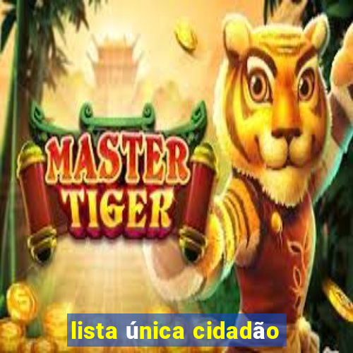 lista única cidadão