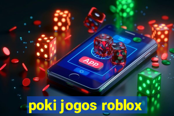 poki jogos roblox